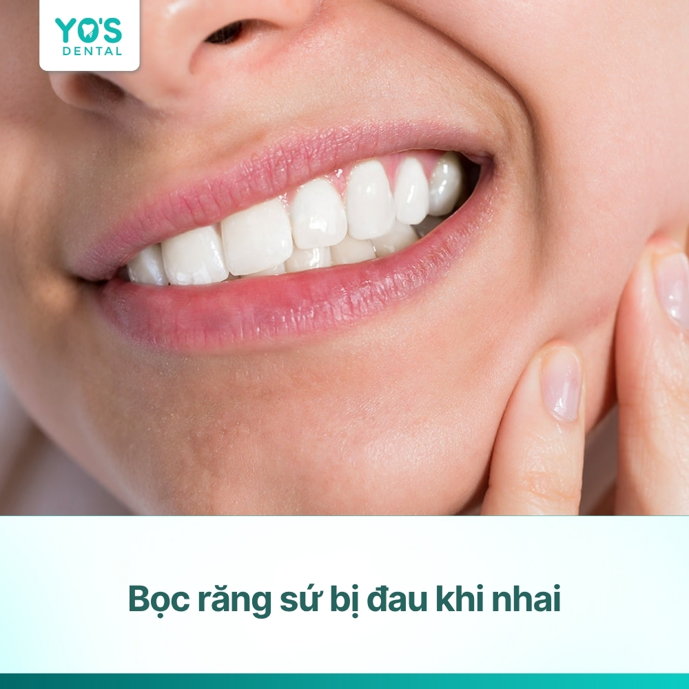 Bọc răng sứ bị đau khi nhai: Nguyên nhân, cách khắc phục và phòng ngừa