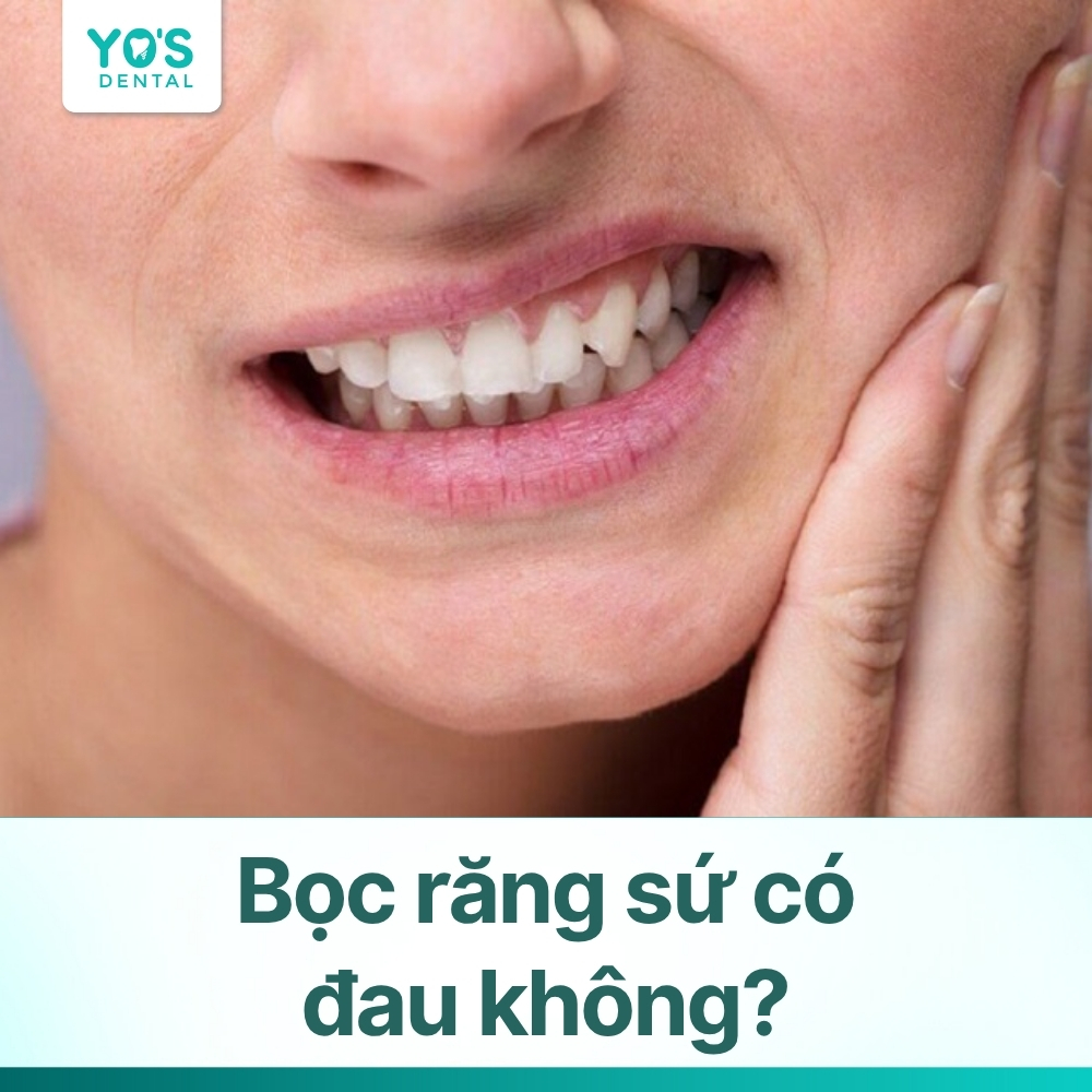 Bọc răng sứ có đau không? Nguyên nhân và cách giảm đau hiệu quả