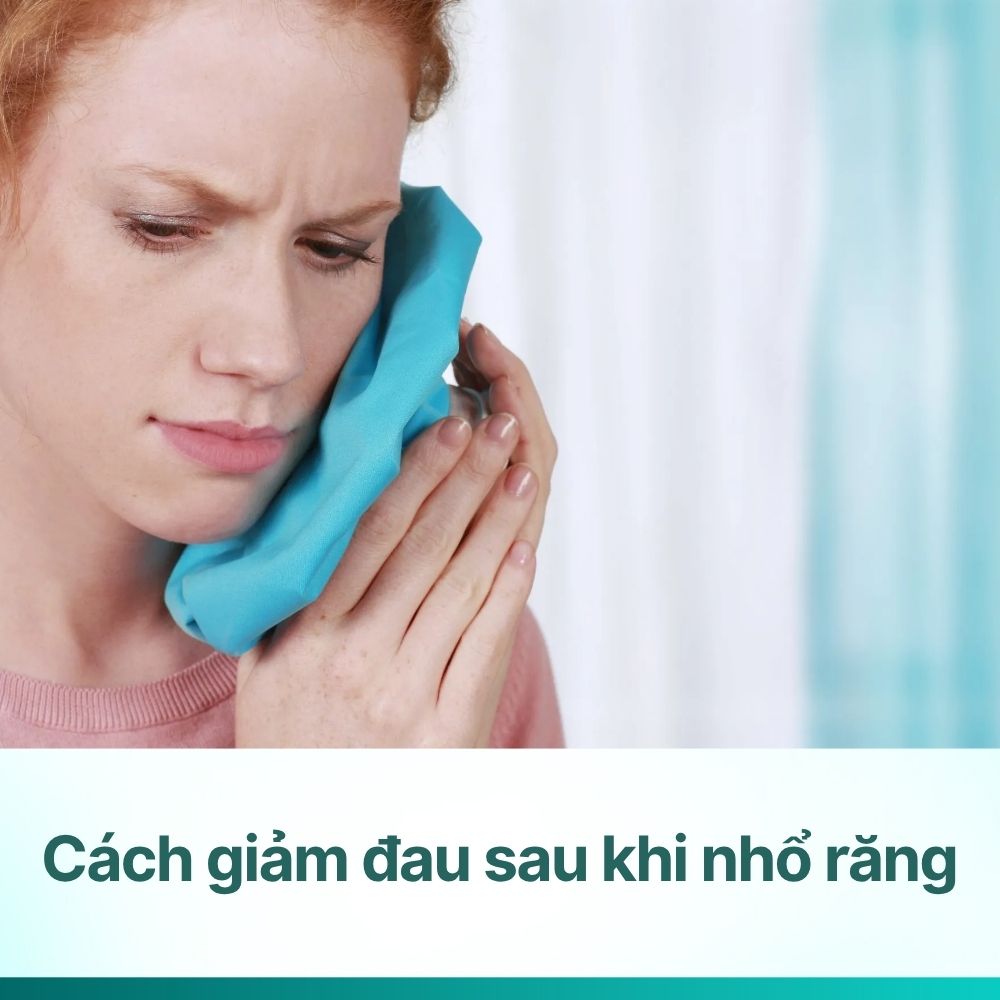 Cách giảm đau sau khi nhổ răng nhanh chóng và hiệu quả nhất